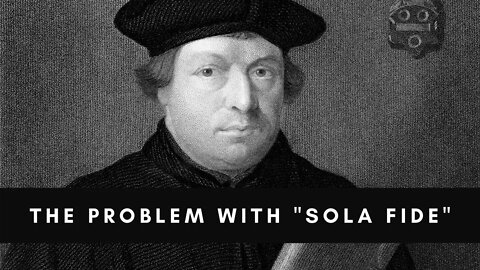 The Problem with "Sola Fide"