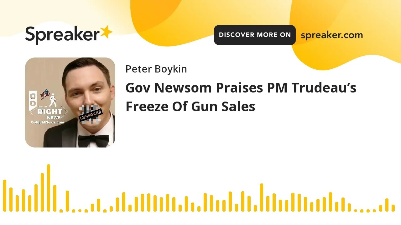 Gov Newsom Praises PM Trudeau’s Freeze Of Gun Sales