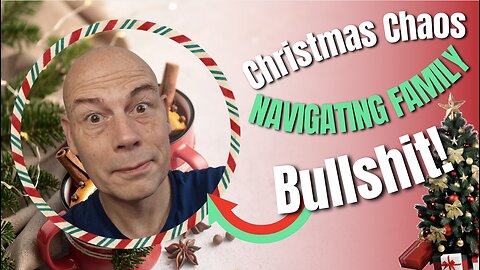 Christmas Chaos: Navigating Family Bullshit!