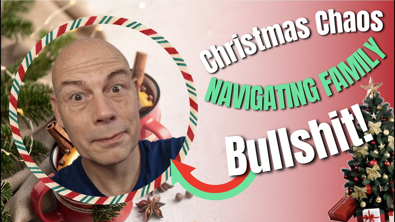 Christmas Chaos: Navigating Family Bullshit!