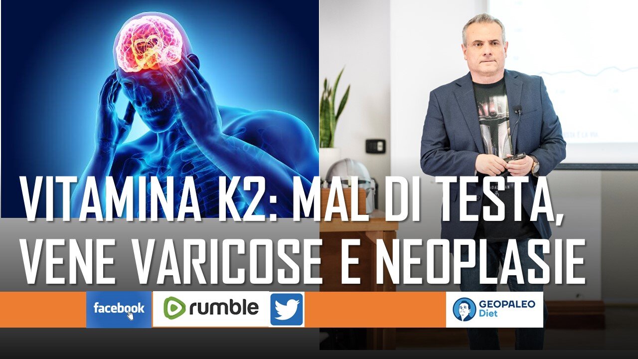 Vitamina K2: Mal di Testa, Vene Varicose e Neoplasie