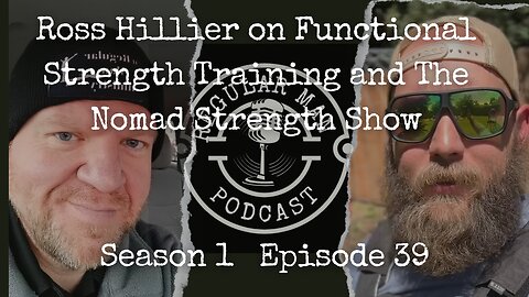 Ross Hillier on Functional Strength Training and The Nomad Strength Show S1E39