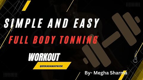 Simple and easy full body Tonning workout! for arm,belly, thigh Tonning! NO GYM EQUIPMENTS REQUIRED.