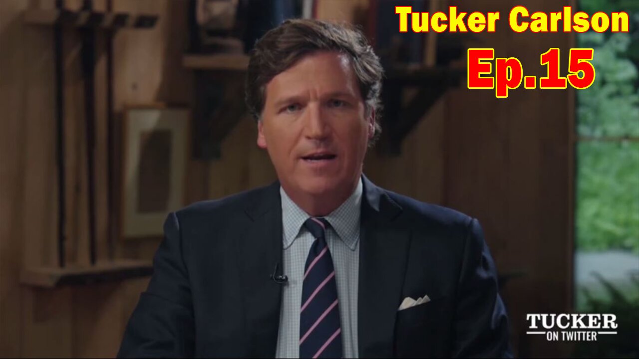 Tucker Carlson HUGE Intel Ep.15: " What Actually Happened On January 6th"