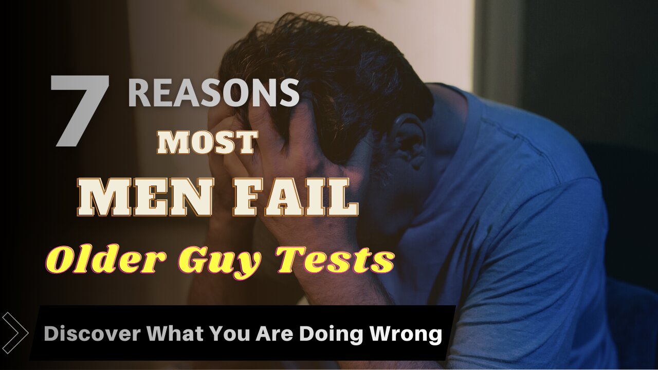 The Eye-Opening 7 "OLDER GUY" TESTS that Most Men Fail When It Comes to Women