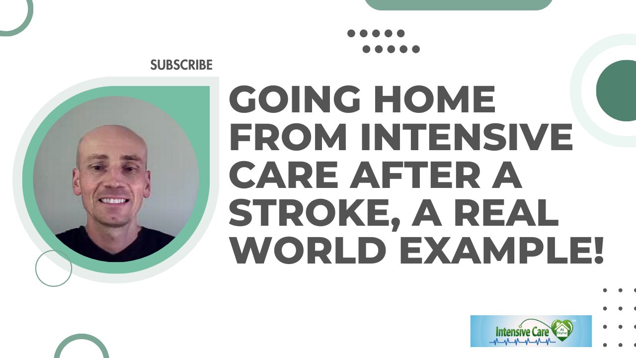 Going HOME from Intensive Care after a STROKE, a REAL WORLD Example!