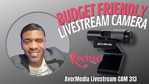 AverMedia's Budget Friendly Livestream CAM 313 Review