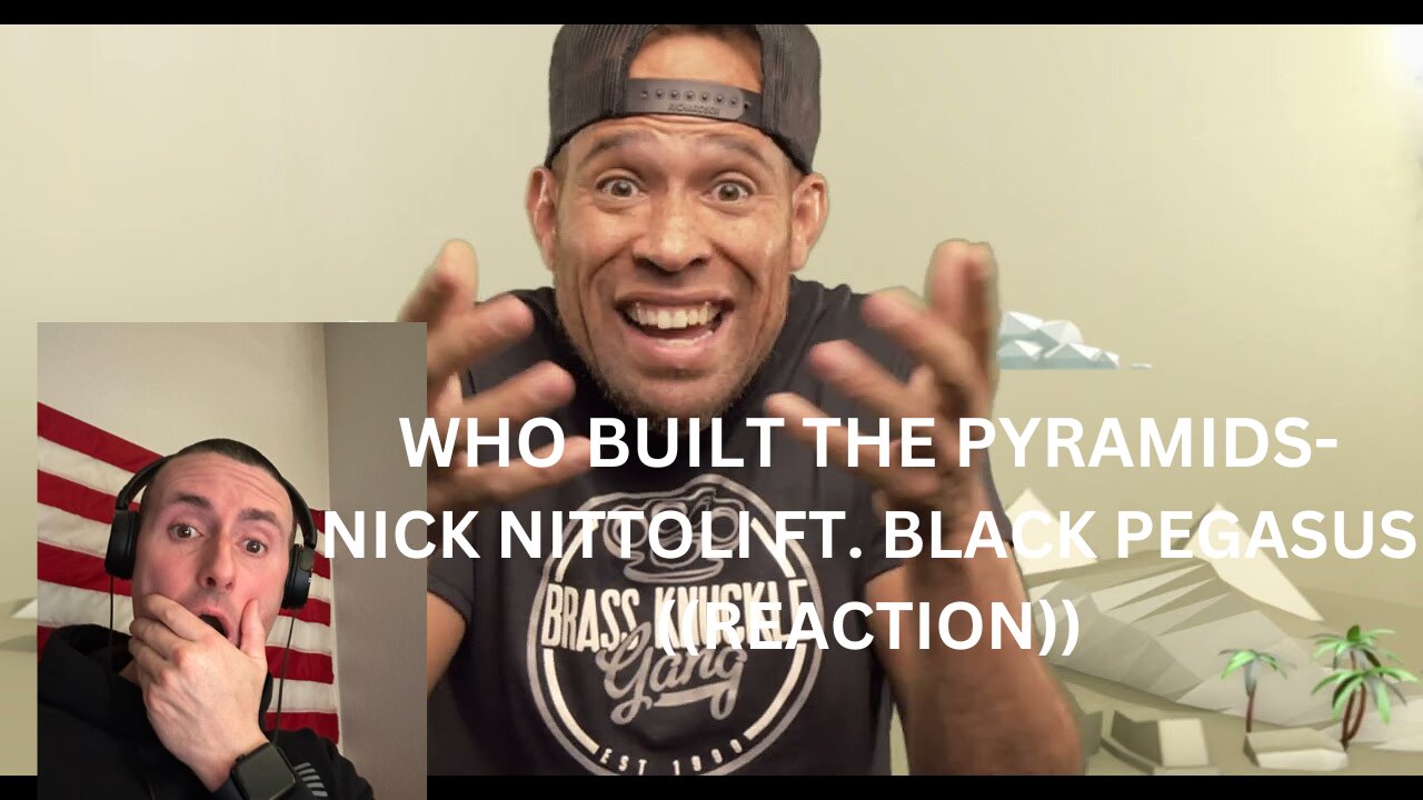 WHO BUILT THE PYRAMIDS | NICK NITTOLI FT. BLACK PEGASUS | ((REACTION))