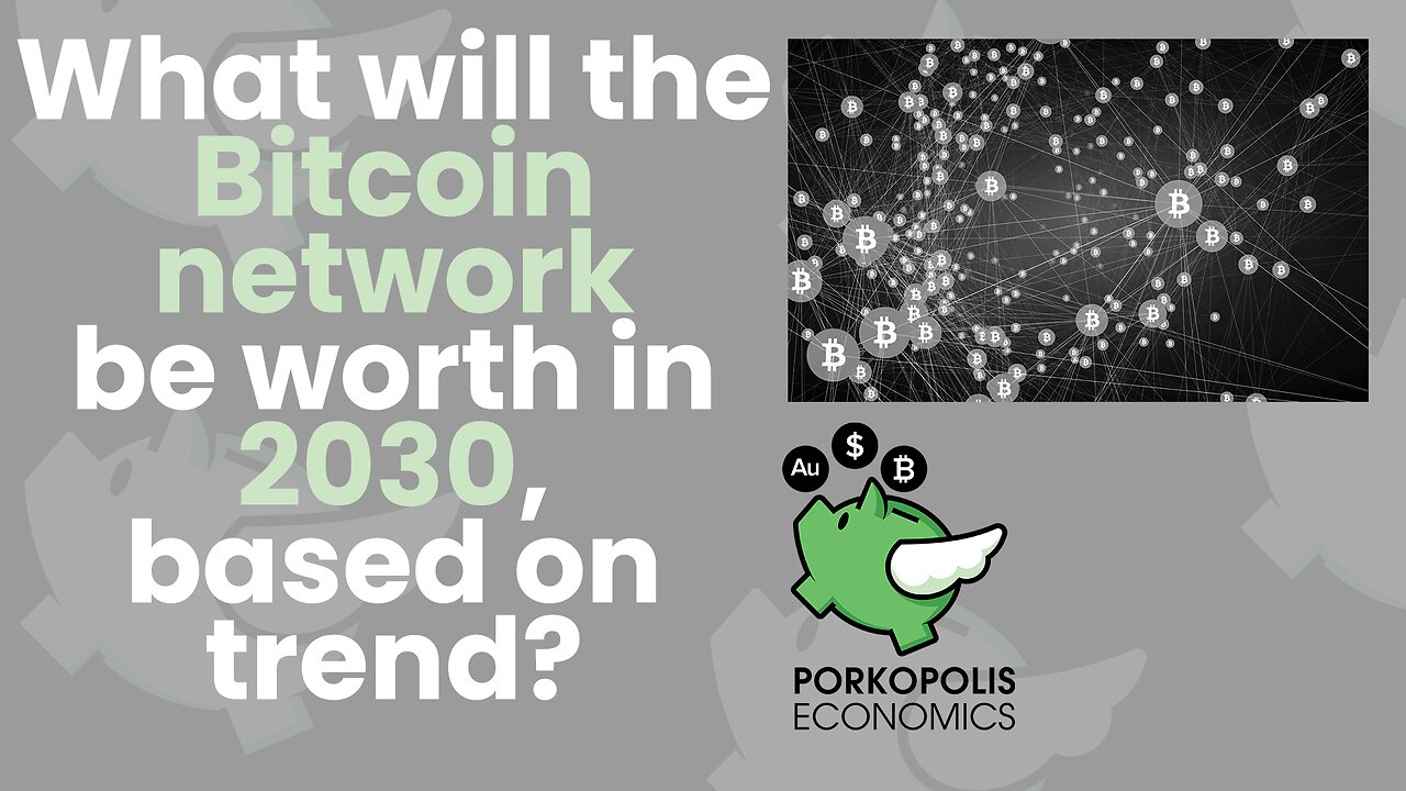 PE39: What will the Bitcoin network be worth in 2030, based on trend?