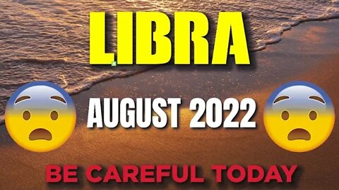 Today's Horoscope Libra ♎😨😲BE CAREFUL TODAY😨😲 August 2022♎Libra tarot 2022♎