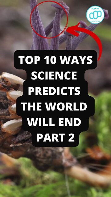 Top 10 Ways Science Predicts the World Will End Part 2