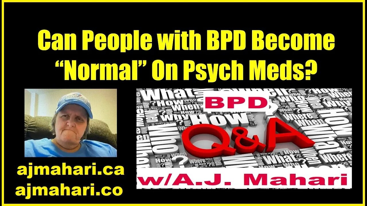 Borderline Personality Relationships Q&A #4 Can People with BPD Become Normal On Meds?