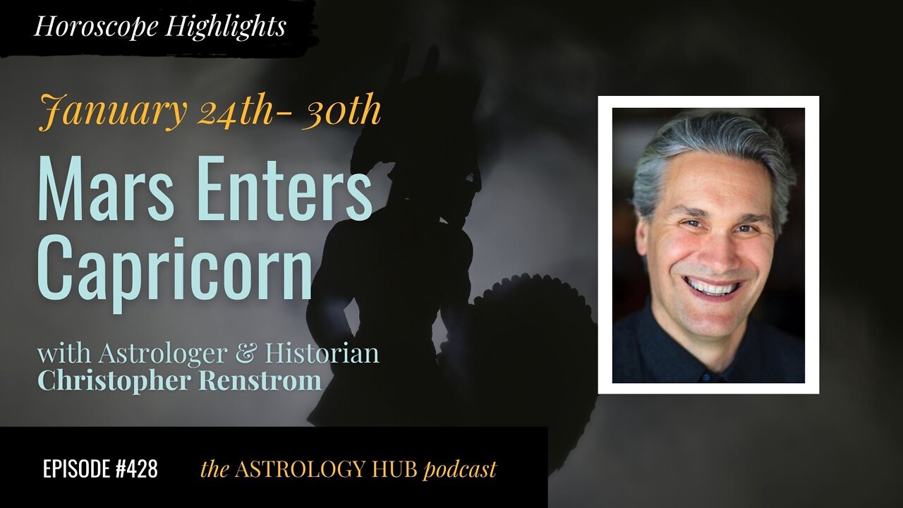 [HOROSCOPE HIGHLIGHTS] Mars Enters Capricorn w/ Christopher Renstrom