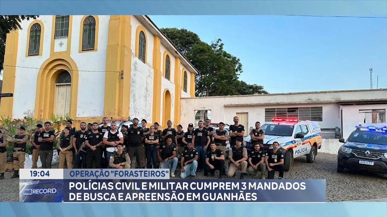 Operação Forasteiros: Polícias Civil e Militar cumprem 3 mandados de busca e apreensão em Guanhães.