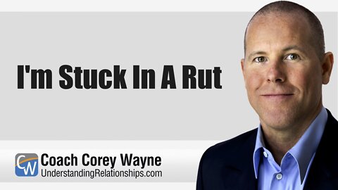 I'm Stuck In A Rut
