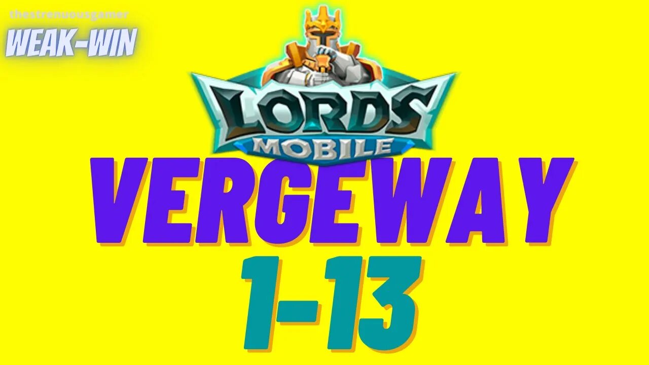 Lords Mobile: WEAK-WIN Vergeway 1-13