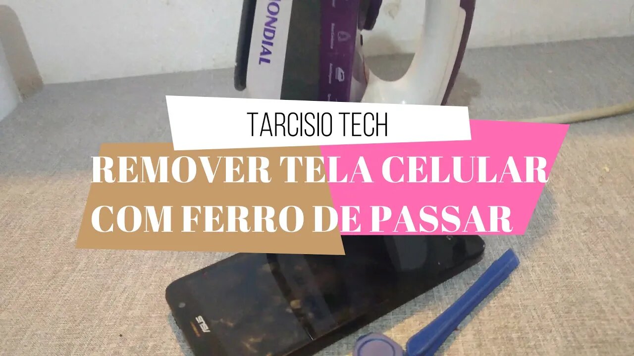 REMOVER TELA DO CELULAR COM FERRO DE PASSAR ROUPAS