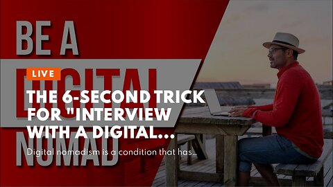 The 6-Second Trick For "Interview with a Digital Nomad: Insights and Tips from Those Living the...