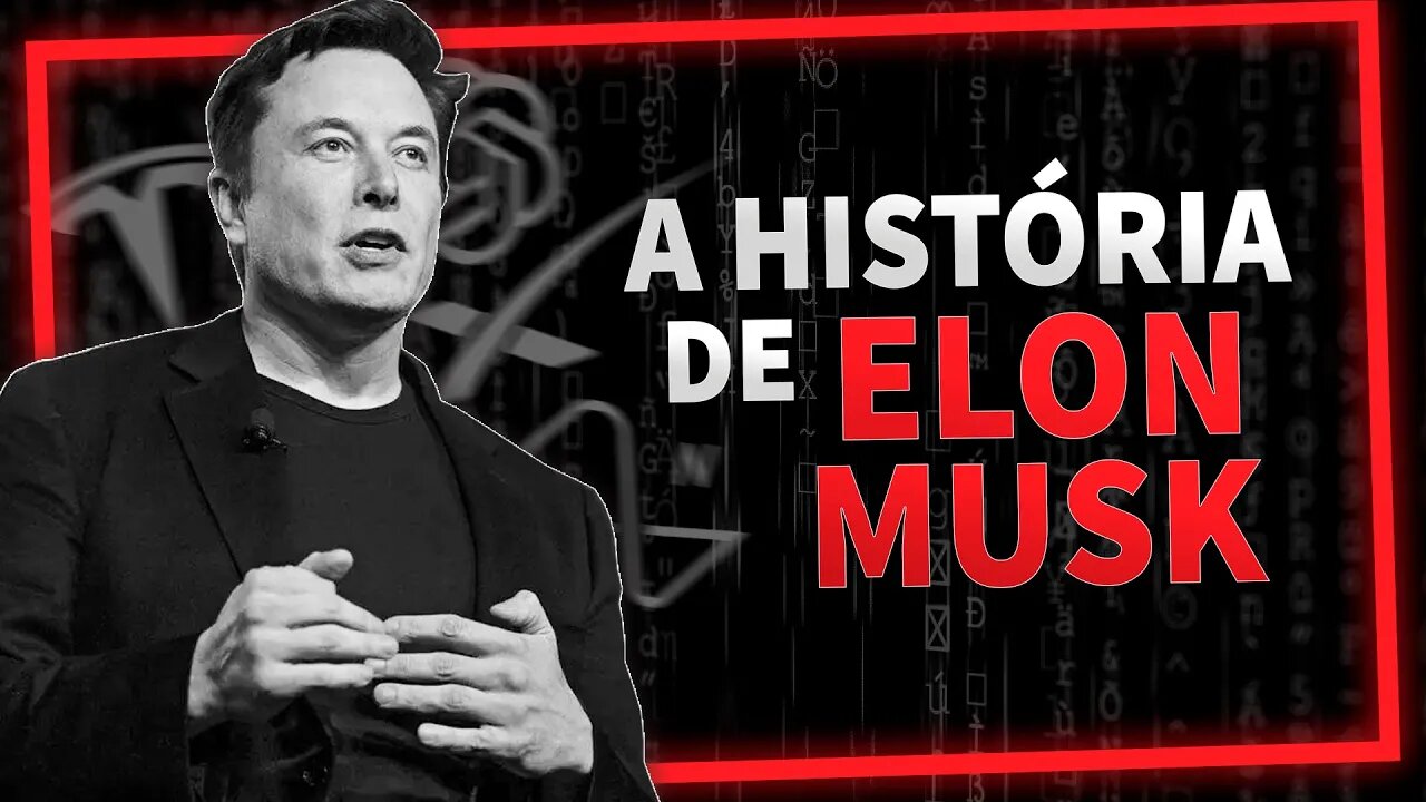 A História do bilionário e CEO da Tesla Elon Musk!