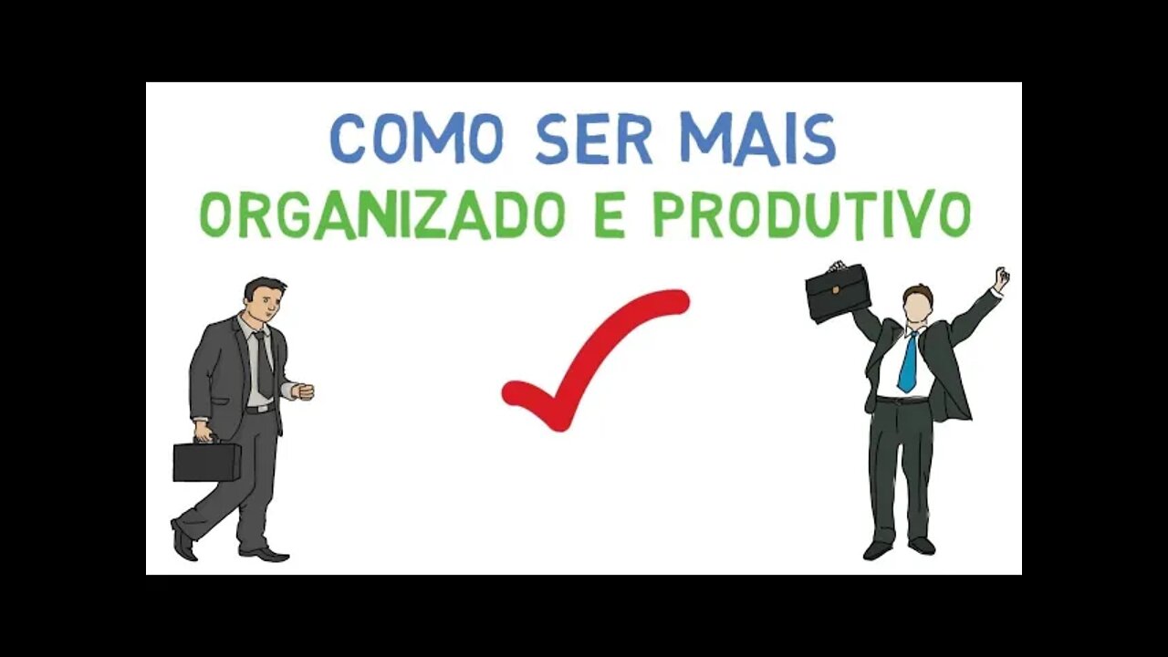 COMO SER MAIS ORGANIZADO no trabalho e na vida - Dicas de produtividade (Desenvolvimento pessoal)