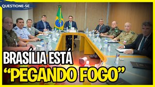 Brasília está "pegando fogo"