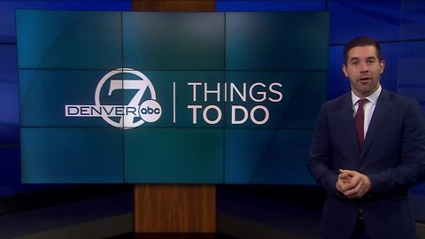 Denver7 Things To Do: March 11-12, 2023 Friday 11AM