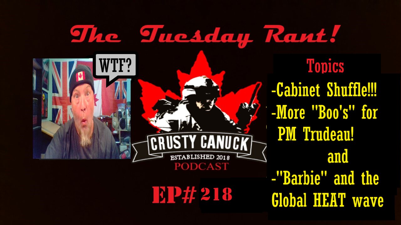 Ep# 218 Tuesday Rant Cabinet Shuffle/ Boo’s for JT/ ”Barbie” and Heat Wave