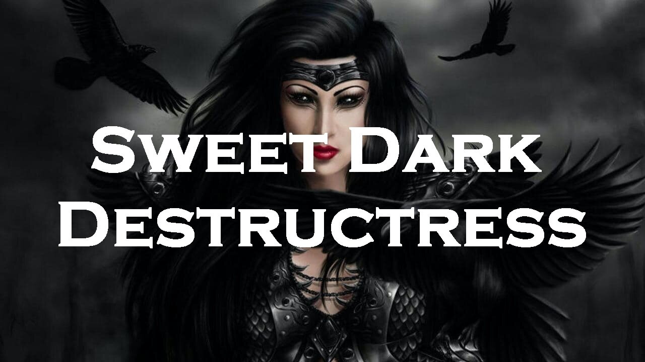 Sweet Dark Destructress