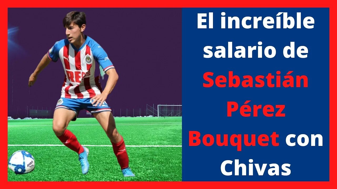 El increíble salario de Sebastián Pérez Bouquet con Chivas - Noticias de Chivas hoy