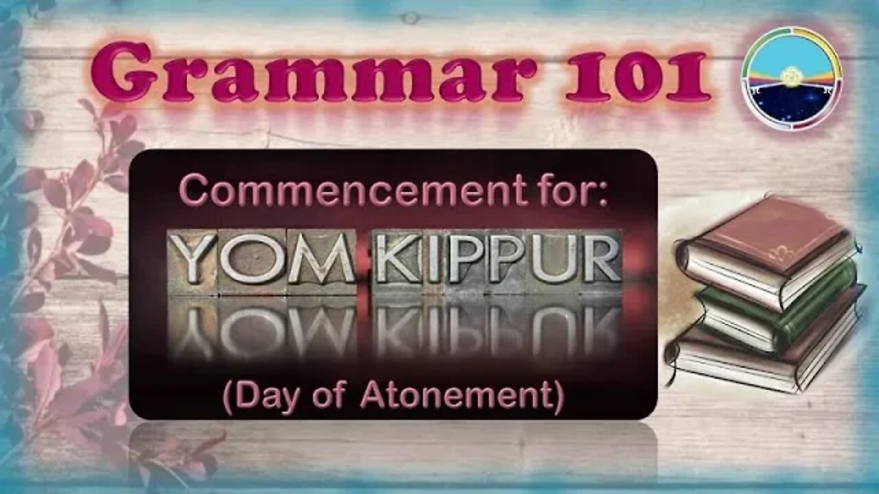 1.22 Grammar 101 Yom Kippur Commencement