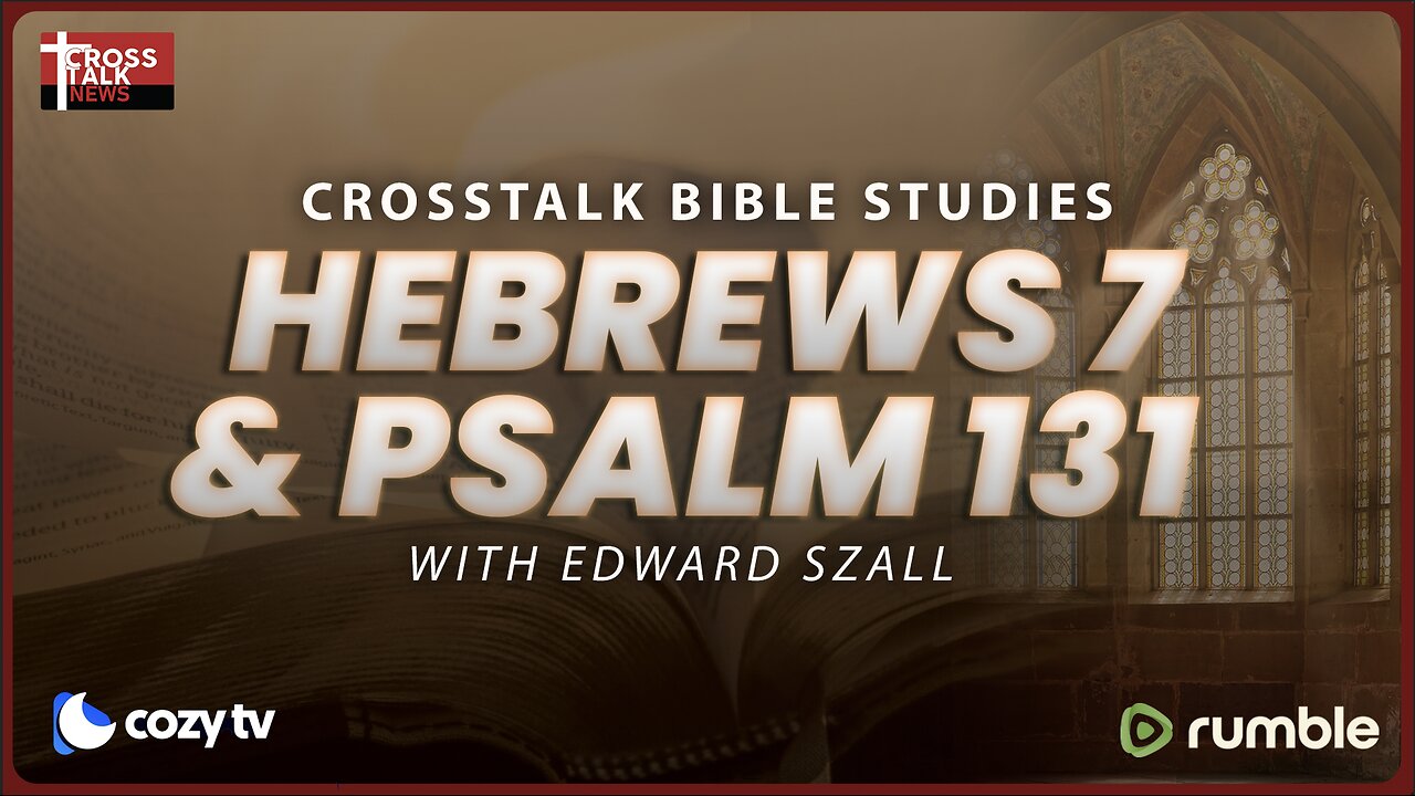 BIBLE STUDY: Hebrews 7 and Psalm 131