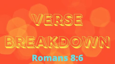 Romans 8:6 - Verse Breakdown #90 | Ewaenruwa Nomaren