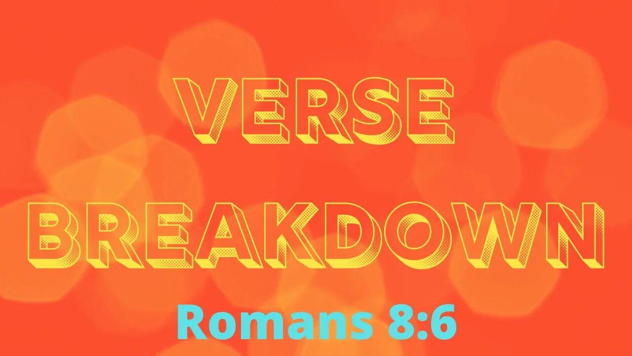 Romans 8:6 - Verse Breakdown #90 | Ewaenruwa Nomaren