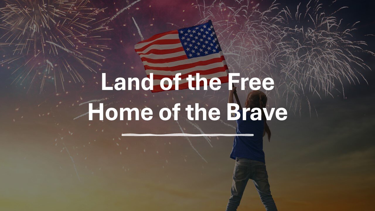 Land of the Free, Home of the Brave