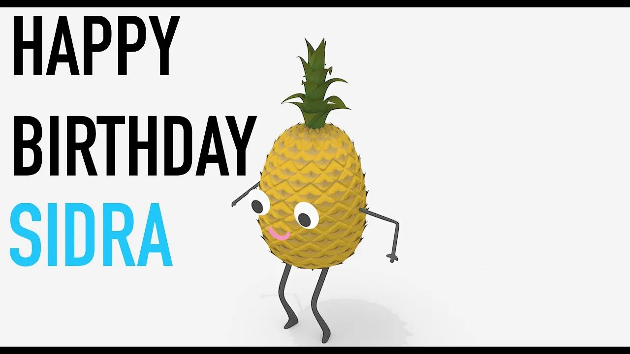 Happy Birthday SIDRA! - PINEAPPLE Birthday Song