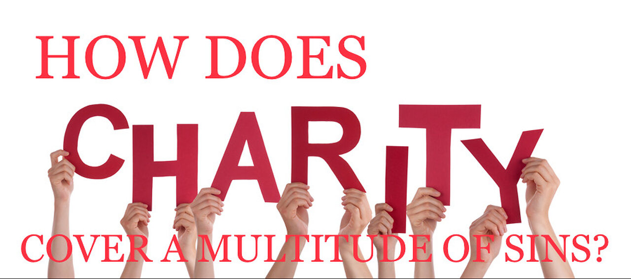 HOW DOES CHARITY COVER A MULTITUDE OF SINS?