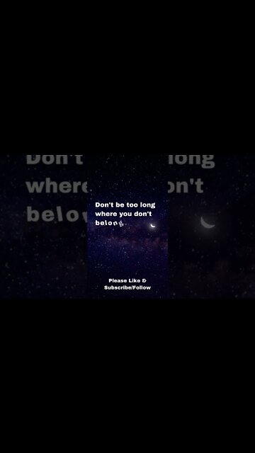 Don't be too long where you don't belong