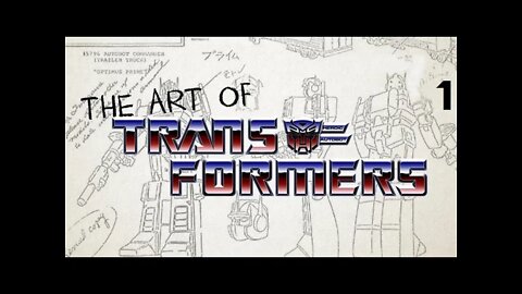 The Art of Transformers - Ep 1