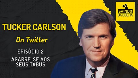 TUCKER CARLSON ON TWITTER - EP2 - AGARRE-SE AOS SEUS TABUS