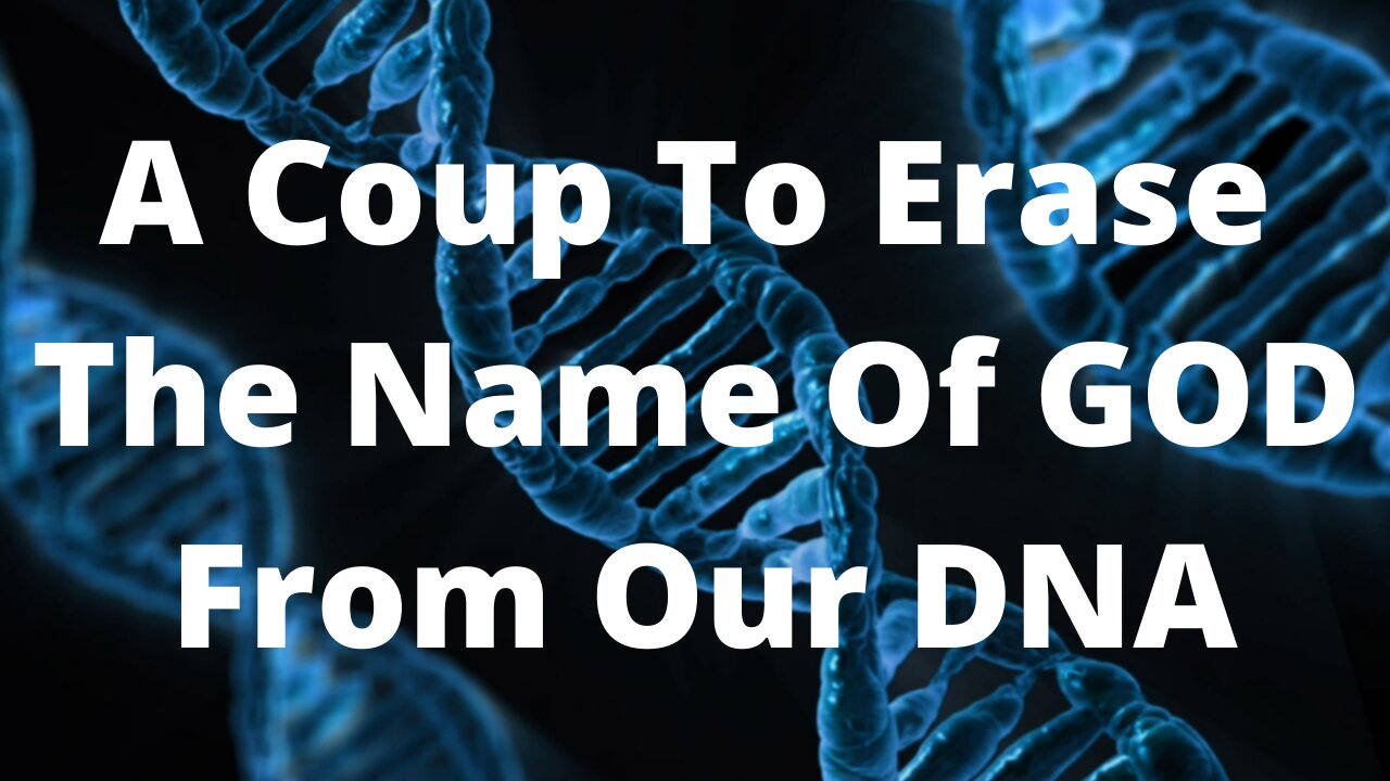 A coup to erase the name of God from our DNA‼️