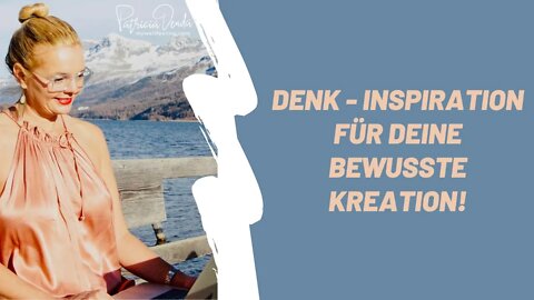 Kurzes Video zur Denk-Inspiration für Deine bewusste Kreation ❤️