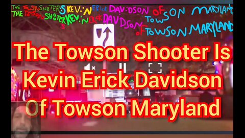 The Towson Maryland Shooter Is Kevin Erick Davidson Of Towson Maryland