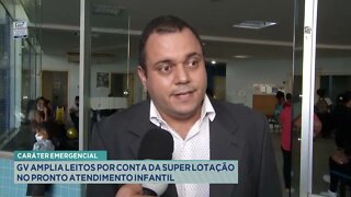 Caráter emergencial: GV amplia leitos por conta da super lotação no pronto atendimento infantil