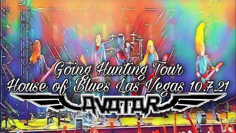 Avatar: Going Hunting @ House of Blues Las Vegas 10.7.21