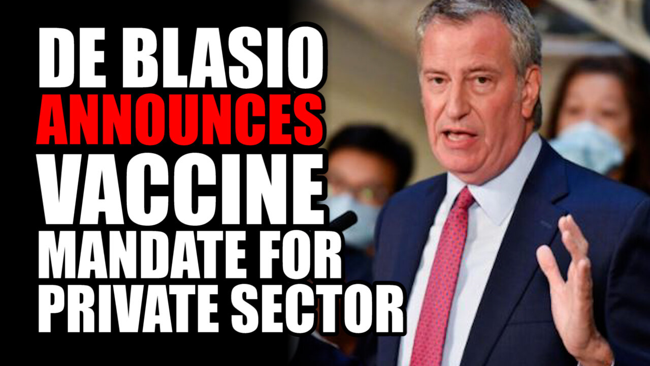 De Blasio Announces Vaccine Mandate for Private Sector