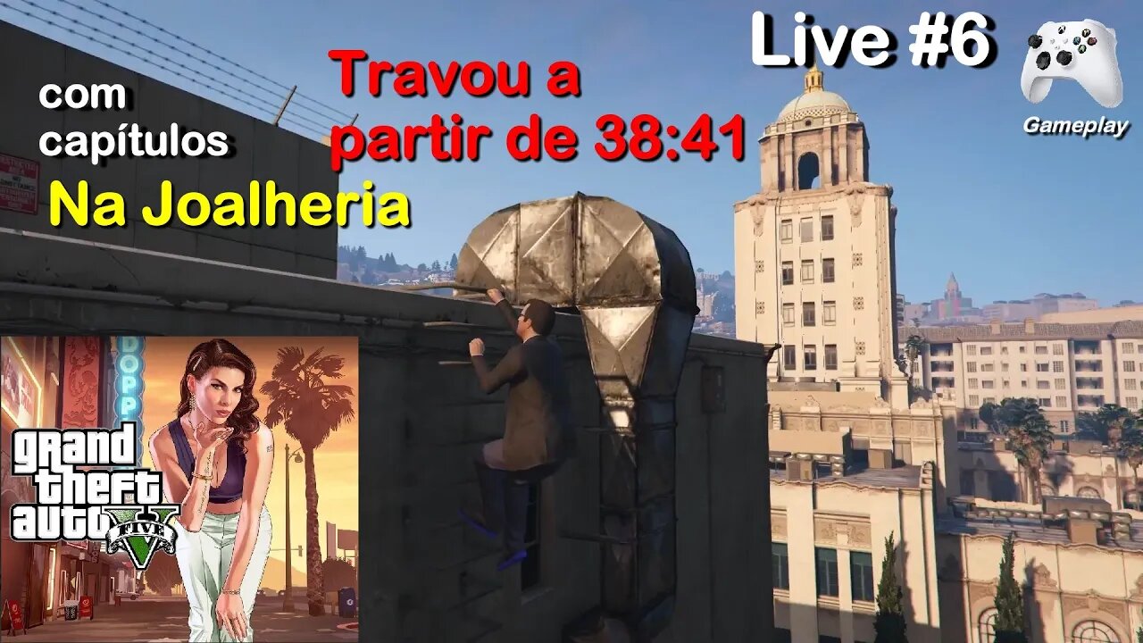 GTA 5 Travou a partir de 38:41 :(- com capítulos - Live #6