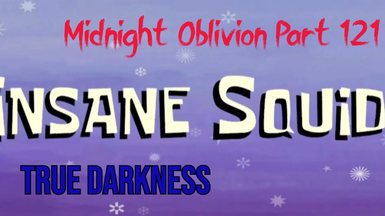 Midnight Oblivion Part 121: True Darkness