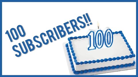 100 Subscriber Celebration!