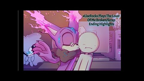 #LiseRocksPlays The Lover Of Me Broken/Scrap Ending Highlights