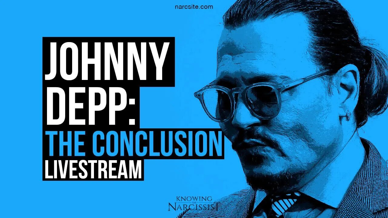 Johnny Depp : Narcissist or Empath? Conclusion - Livestream